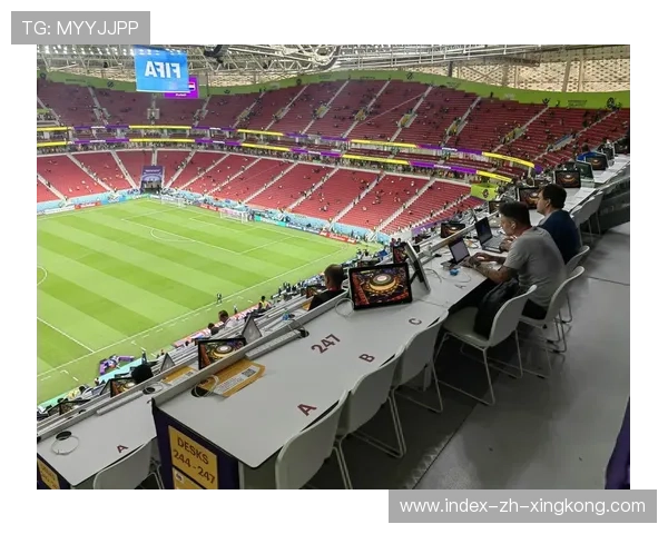 世界杯媒体席数量大增，多国记者团提前抢占名额